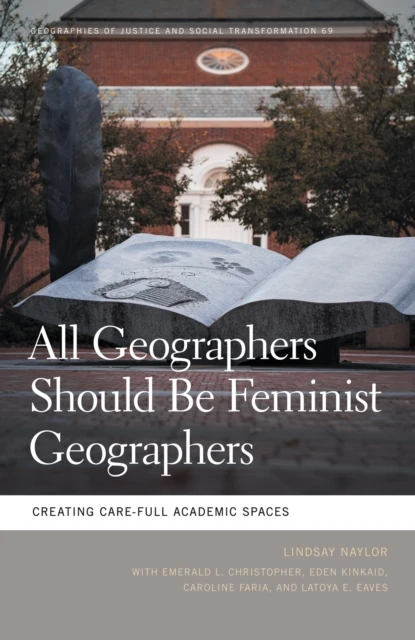 All Geographers Should Be Feminist Geographers