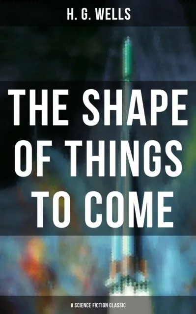 Shape of Things To Come - A Science Fiction Classic