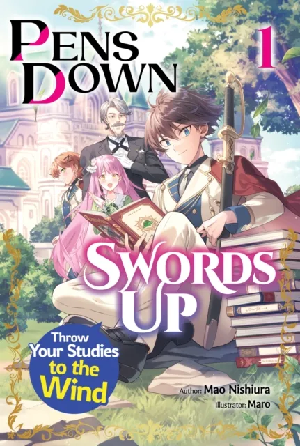 Pens Down, Swords Up: Throw Your Studies to the Wind Volume 1
