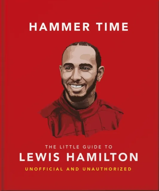 Hammer Time: The Little Guide to Lewis Hamilton