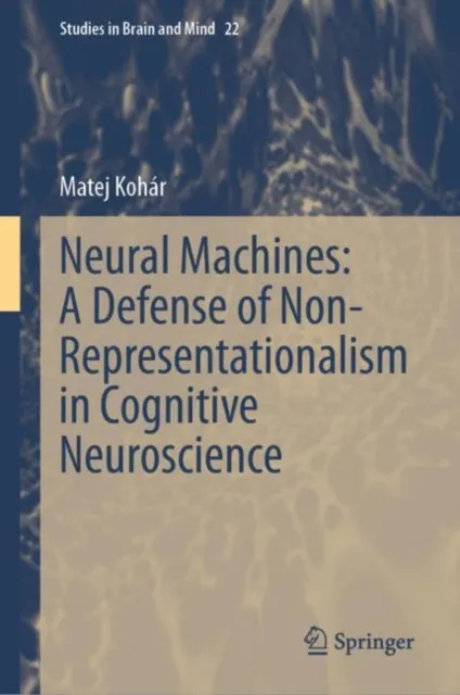 Neural Machines: A Defense of Non-Representationalism in Cognitive Neuroscience