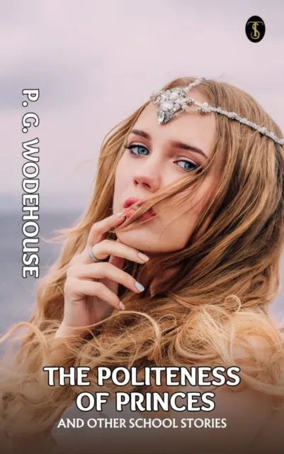 Politeness of Princes, And Other School Stories