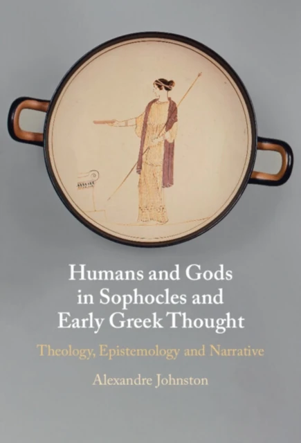 Humans and Gods in Sophocles and Early Greek Thought