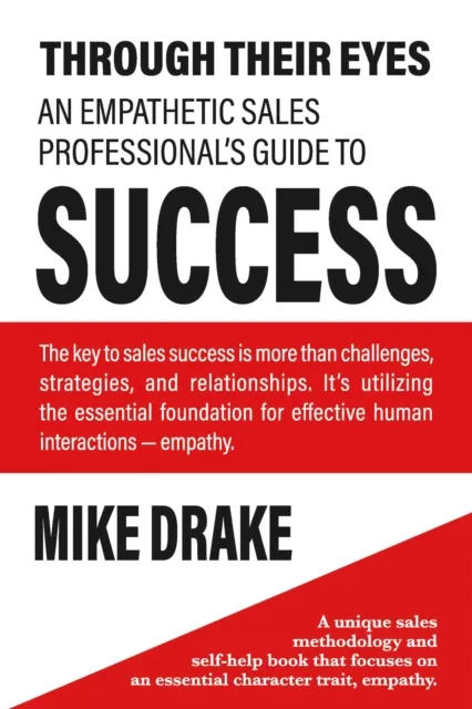 Through Their Eyes - An Empathetic Sales Professional's Guide to Success