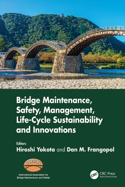 Bridge Maintenance, Safety, Management, Life-Cycle Sustainability and Innovations