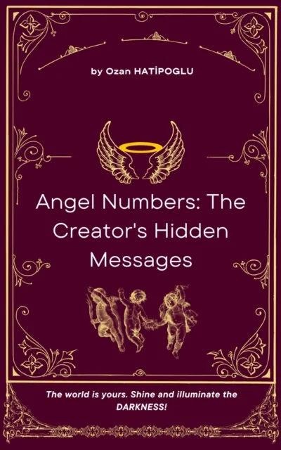 Angel Numbers: The Creator's Hidden Messages
