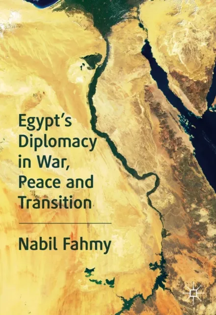 Egypt's Diplomacy in War, Peace and Transition