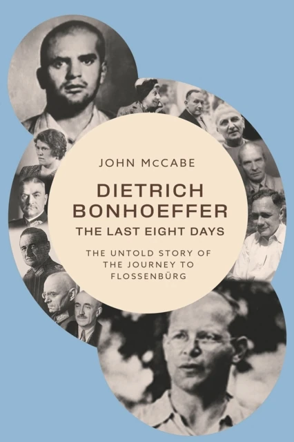 Dietrich Bonhoeffer-The Last Eight Days