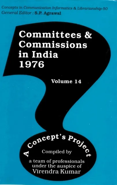 Committees and Commissions in India 1976, A Concept's Project (Concepts in Communication Informatics and Librarianship-50)
