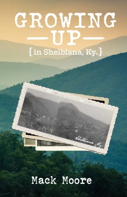 Growing up in Shelbiana ,Ky.