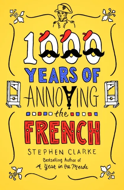 1000 Years of Annoying the French