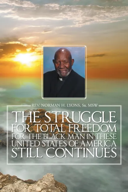 Struggle for Total Freedom for the Black Man Ln These United States of America Still Continues