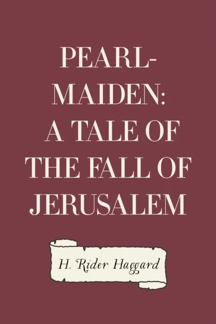 Pearl-Maiden: A Tale of the Fall of Jerusalem