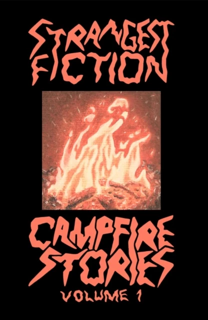 Strangest Fiction Campfire Stories - Volume One