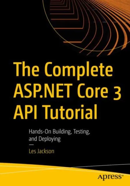 Complete ASP.NET Core 3 API Tutorial