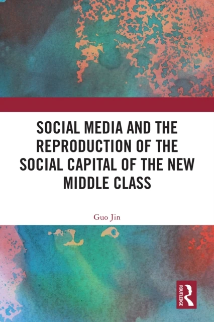 Social Media and the Reproduction of the Social Capital of the New Middle Class