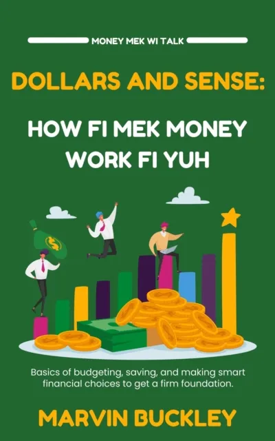 Dollars and Sense: How Fi Mek Money Work Fi Yuh