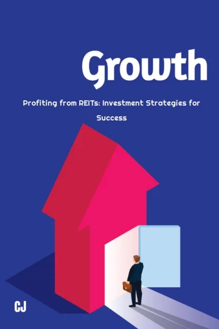 Profiting from REITs: Investment Strategies for Success