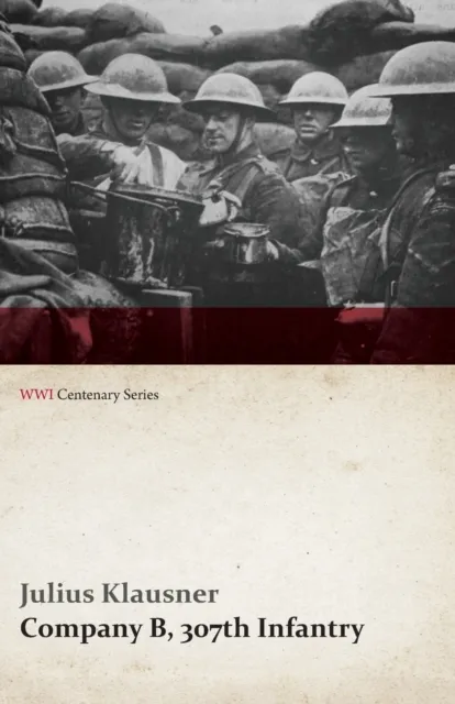 Company B, 307th Infantry (WWI Centenary Series)