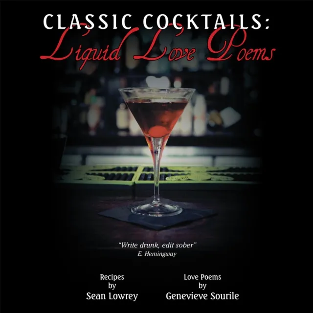 Classic Cocktails:  Liquid Love Poems