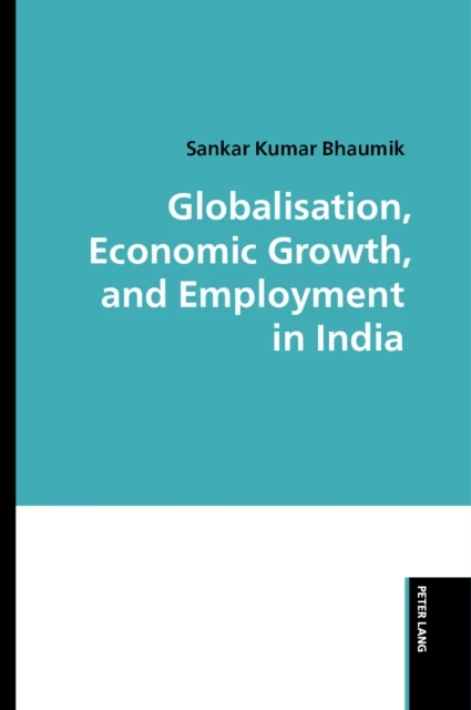 Globalisation, Economic Growth, and Employment in India