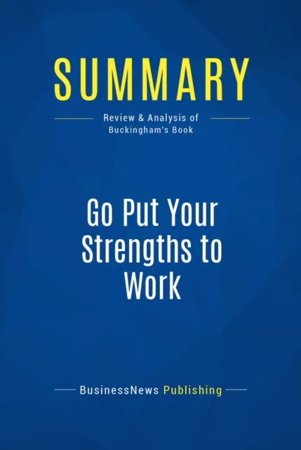 Summary: Go Put Your Strengths to Work