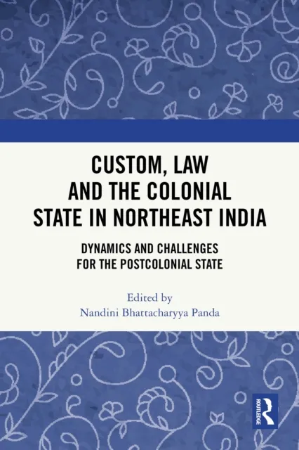 Custom, Law and the Colonial State in Northeast India
