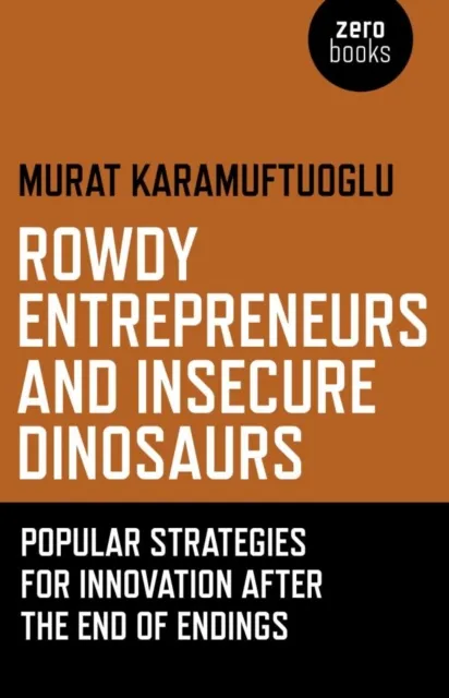 Rowdy Entrepreneurs and Insecure Dinosaurs