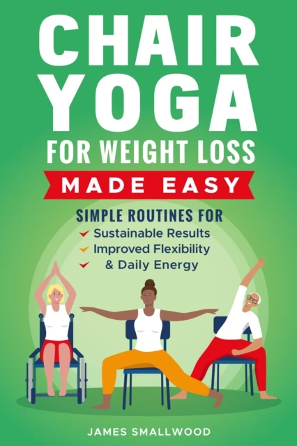 Chair Yoga for Weight Loss Made Easy