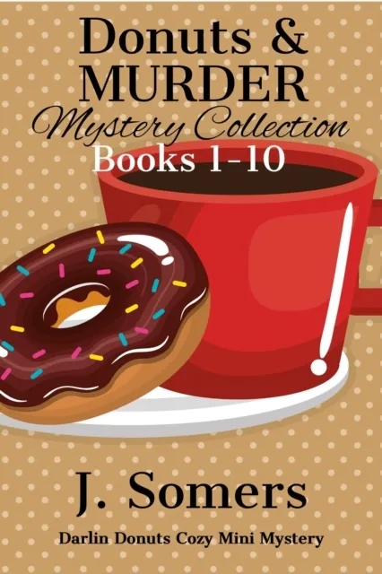 Donuts and Murder Mystery Collection Books 1-10 (Darlin Donuts Cozy Mini Mysteries)