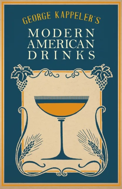 George Kappeler's Modern American Drinks