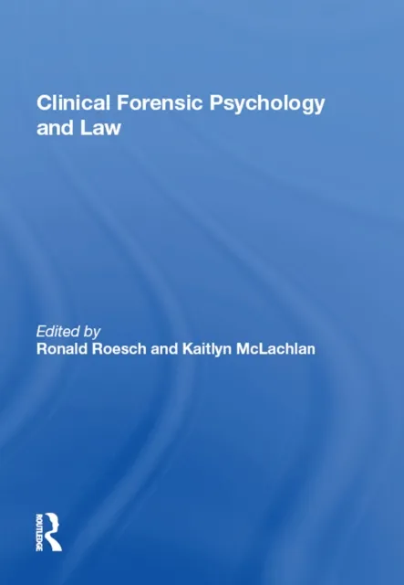 Clinical Forensic Psychology and Law