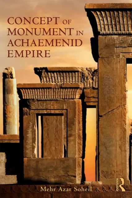 Concept of Monument in Achaemenid Empire
