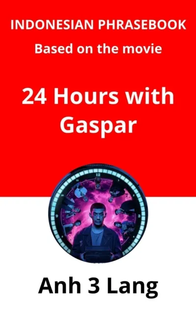 Indonesian Phrasebook Based on the movie 24 Hours with Gaspar