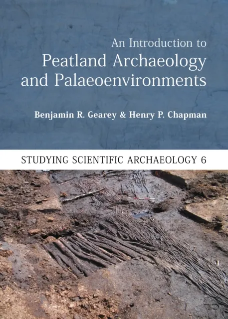 Introduction to Peatland Archaeology and Palaeoenvironments