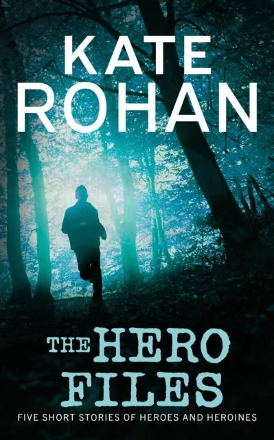 Hero Files: Five Short Stories of Heroes and Heroines