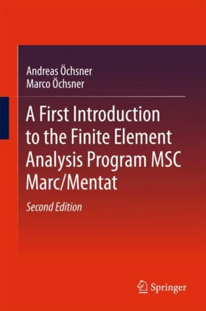 First Introduction to the Finite Element Analysis Program MSC Marc/Mentat