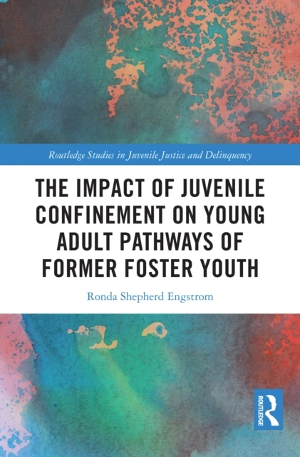 Impact of Juvenile Confinement on Young Adult Pathways of Former Foster Youth
