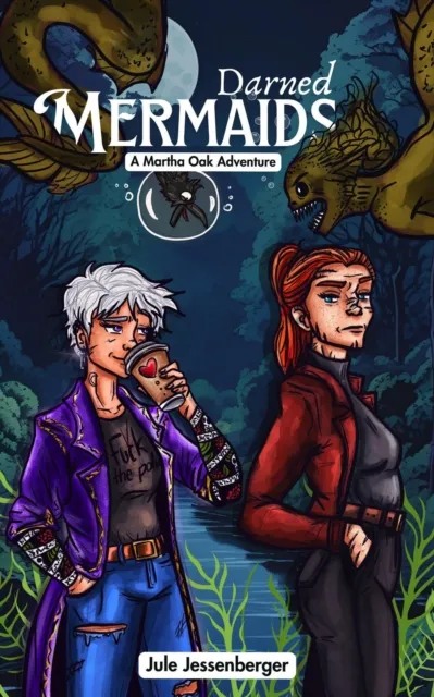 Darned Mermaids: A Dark Urban Fantasy of Magic, Monsters, and Accidental Murder