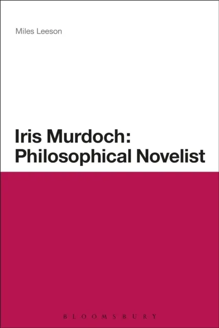 Iris Murdoch: Philosophical Novelist