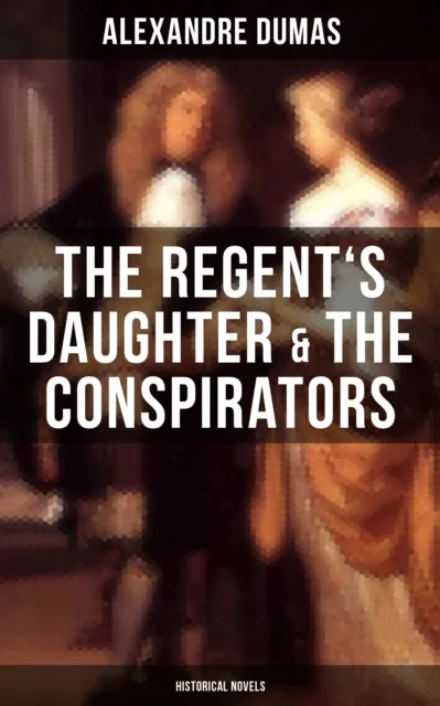 Regent's Daughter & The Conspirators (Historical Novels)