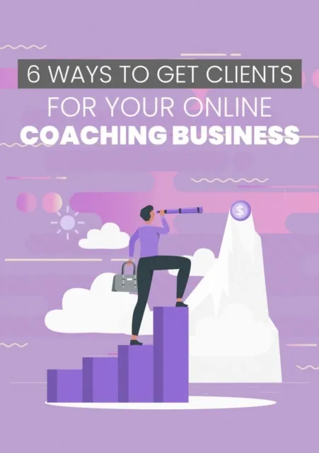 6 Ways To Get Clients For Your Online Coaching Business