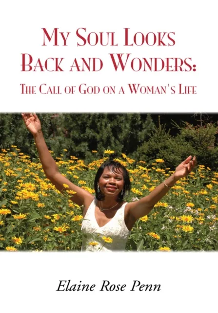 My Soul Looks Back and Wonders: the Call of God on a Woman's Life