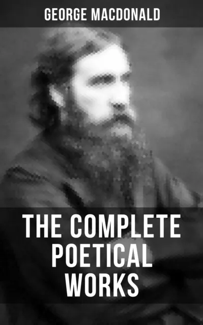 Complete Poetical Works of George MacDonald