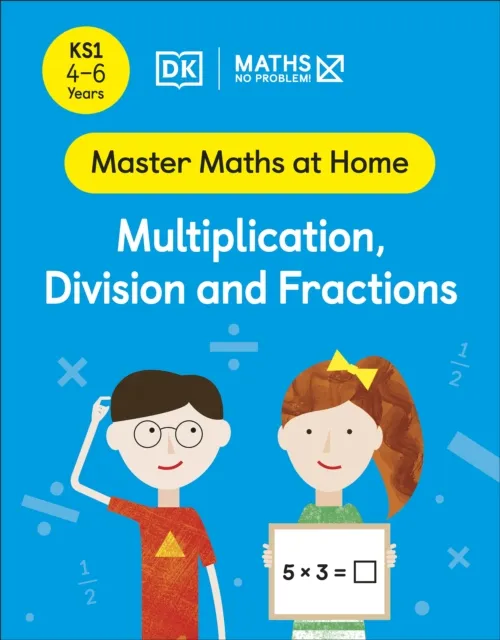 Maths   No Problem! Multiplication, Division and Fractions, Ages 4-6 (Key Stage 1)