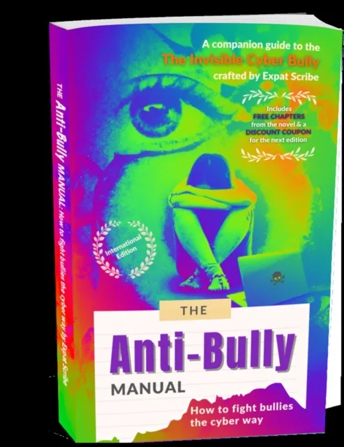 Anti-Bully Manual: How to Fight Bullies the Cyber Way-International Edition