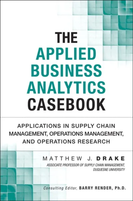 Applied Business Analytics Casebook, The