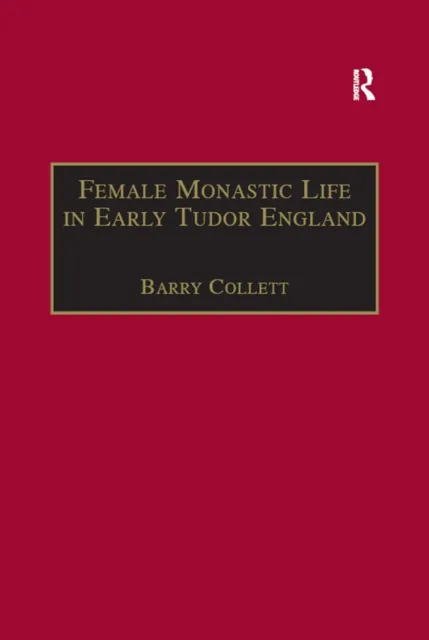 Female Monastic Life in Early Tudor England