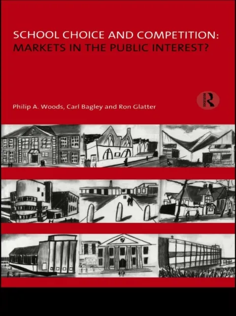 School Choice and Competition: Markets in the Public Interest?