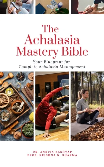 Achalasia Mastery Bible: Your Blueprint for Complete Achalasia Management